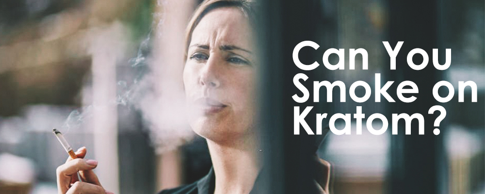 Can You Smoke On Kratom